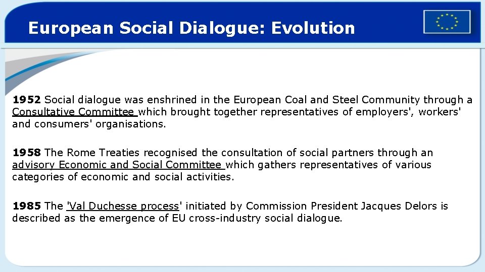 European Social Dialogue: Evolution 1952 Social dialogue was enshrined in the European Coal and