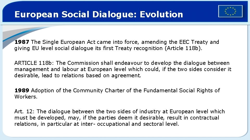 European Social Dialogue: Evolution 1987 The Single European Act came into force, amending the