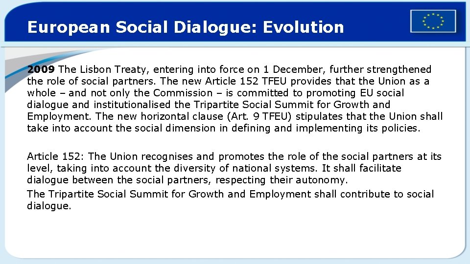 European Social Dialogue: Evolution 2009 The Lisbon Treaty, entering into force on 1 December,