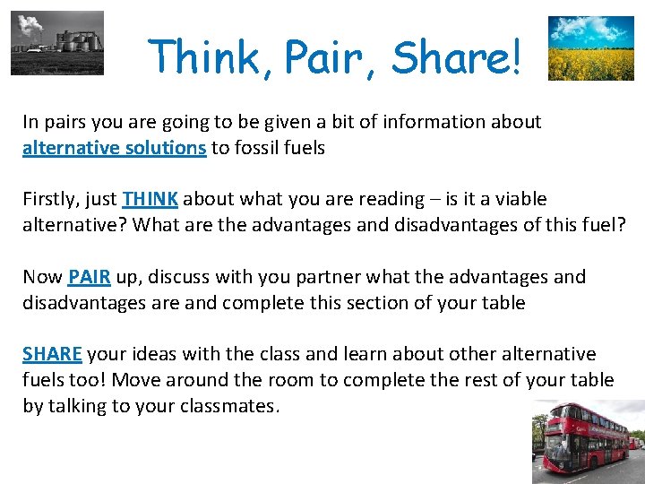 Think, Pair, Share! In pairs you are going to be given a bit of