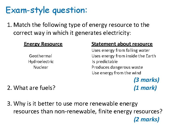 Exam-style question: 1. Match the following type of energy resource to the correct way