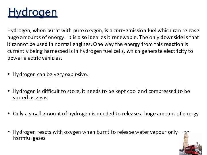 Hydrogen, when burnt with pure oxygen, is a zero-emission fuel which can release huge