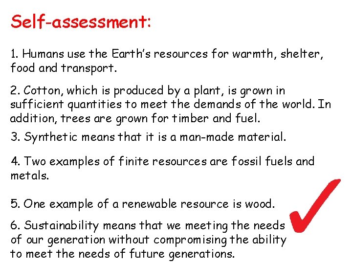 Self-assessment: 1. Humans use the Earth’s resources for warmth, shelter, food and transport. 2.