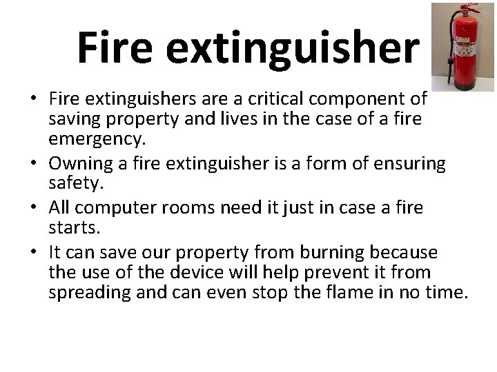 Fire extinguisher • Fire extinguishers are a critical component of saving property and lives