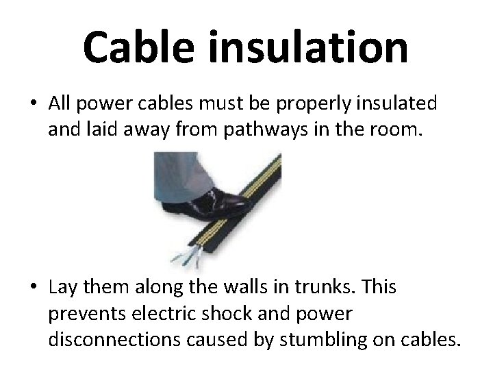 Cable insulation • All power cables must be properly insulated and laid away from