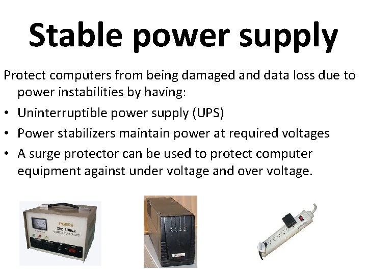 Stable power supply Protect computers from being damaged and data loss due to power