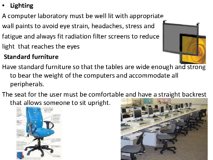  • Lighting A computer laboratory must be well lit with appropriate wall paints