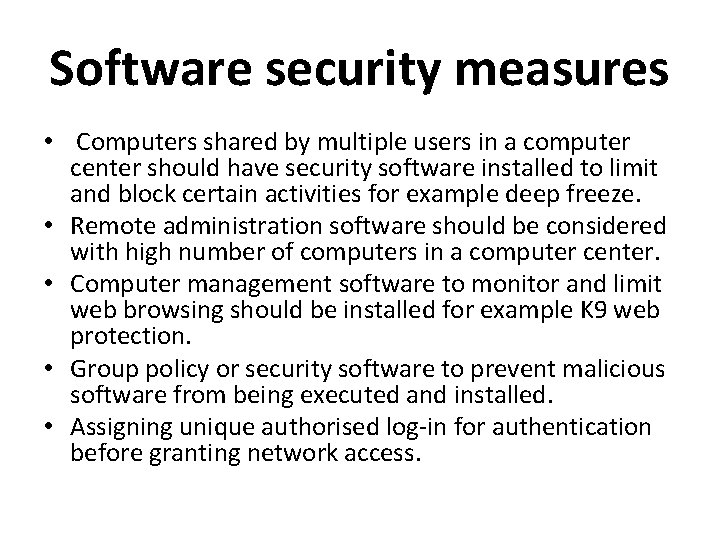 Software security measures • Computers shared by multiple users in a computer center should