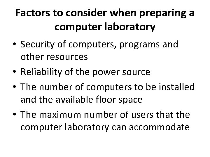 Factors to consider when preparing a computer laboratory • Security of computers, programs and