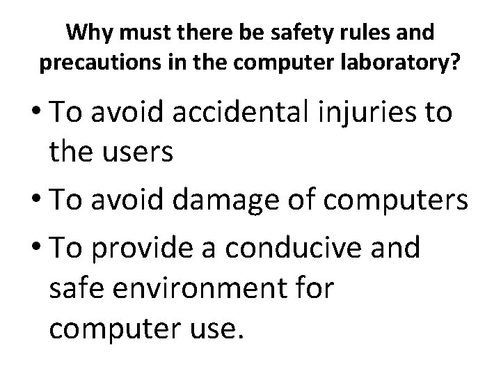 Why must there be safety rules and precautions in the computer laboratory? • To