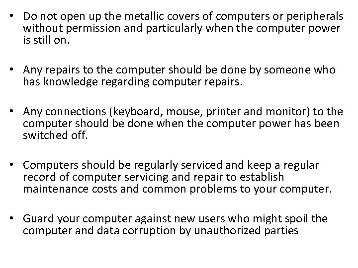  • Do not open up the metallic covers of computers or peripherals without