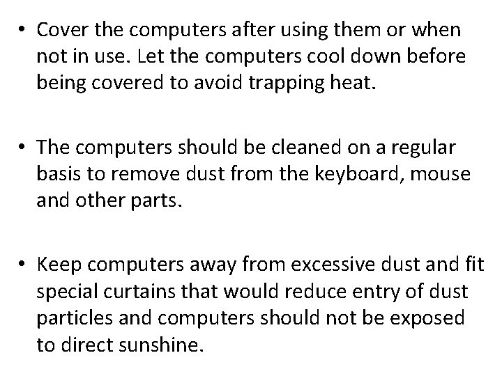  • Cover the computers after using them or when not in use. Let