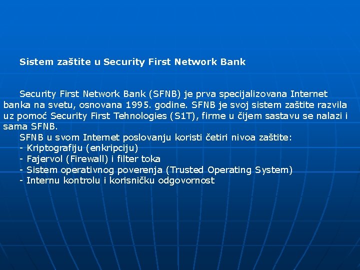 Sistem zaštite u Security First Network Bank (SFNB) je prva specijalizovana Internet banka na