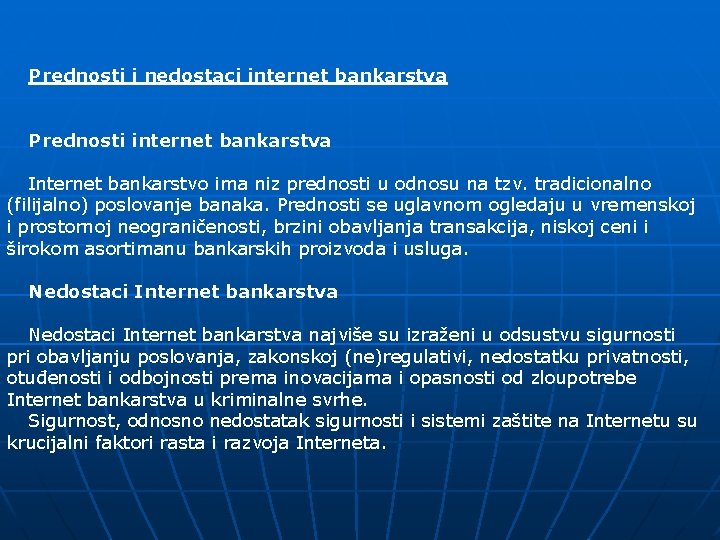 Prednosti i nedostaci internet bankarstva Prednosti internet bankarstva Internet bankarstvo ima niz prednosti u