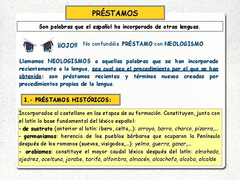 PRÉSTAMOS Son palabras que el español ha incorporado de otras lenguas. ¡¡OJO!! No confundáis