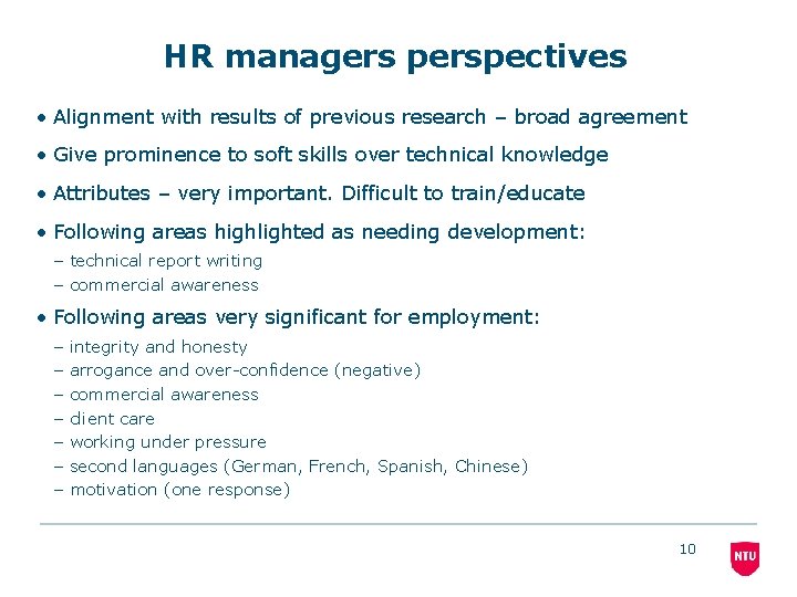 HR managers perspectives • Alignment with results of previous research – broad agreement •
