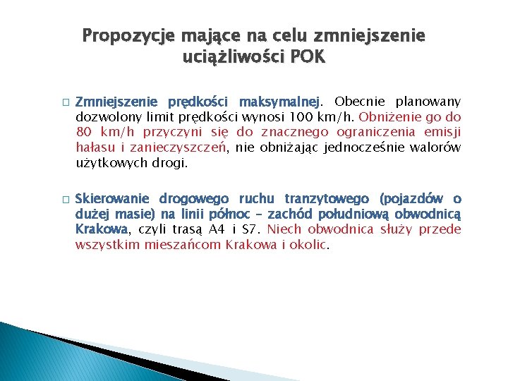 Propozycje mające na celu zmniejszenie uciążliwości POK � � Zmniejszenie prędkości maksymalnej. Obecnie planowany