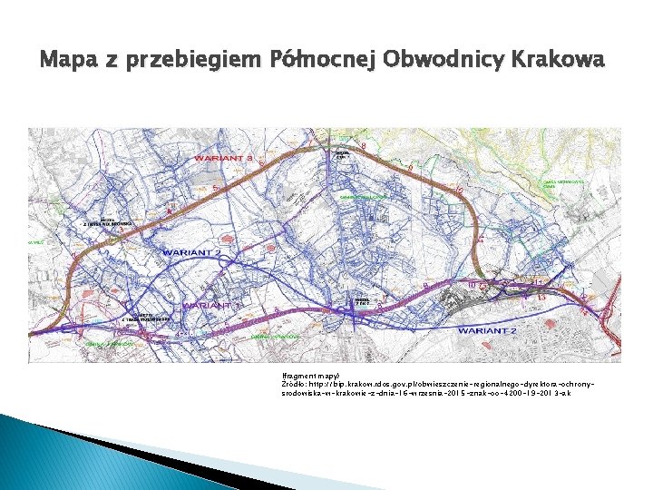 Mapa z przebiegiem Północnej Obwodnicy Krakowa (fragment mapy) Źródło: http: //bip. krakow. rdos. gov.