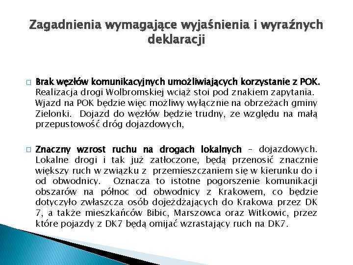 Zagadnienia wymagające wyjaśnienia i wyraźnych deklaracji � � Brak węzłów komunikacyjnych umożliwiających korzystanie z