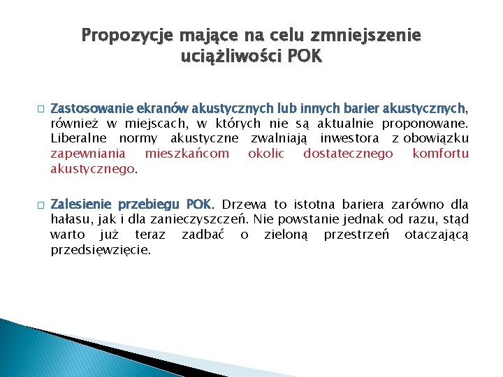 Propozycje mające na celu zmniejszenie uciążliwości POK � � Zastosowanie ekranów akustycznych lub innych