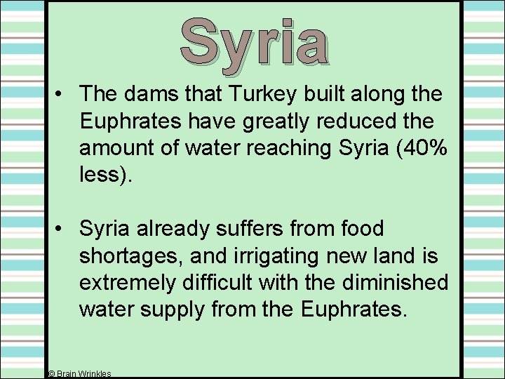 Syria • The dams that Turkey built along the Euphrates have greatly reduced the