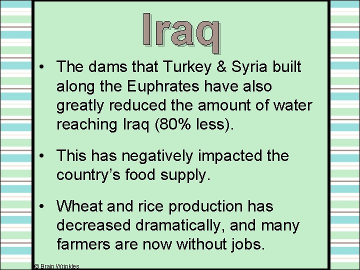 Iraq • The dams that Turkey & Syria built along the Euphrates have also