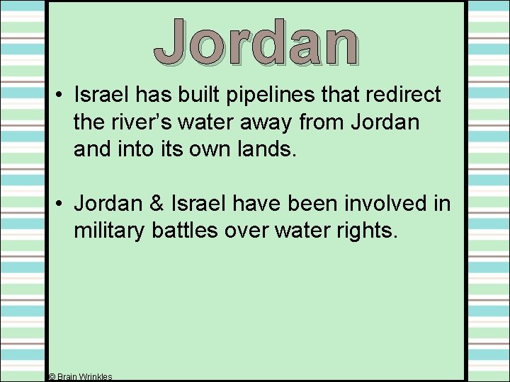 Jordan • Israel has built pipelines that redirect the river’s water away from Jordan