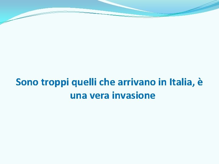 Sono troppi quelli che arrivano in Italia, è una vera invasione 