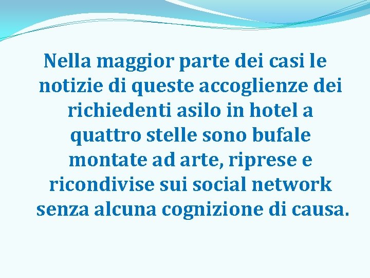 Nella maggior parte dei casi le notizie di queste accoglienze dei richiedenti asilo in