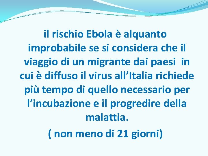  il rischio Ebola è alquanto improbabile se si considera che il viaggio di