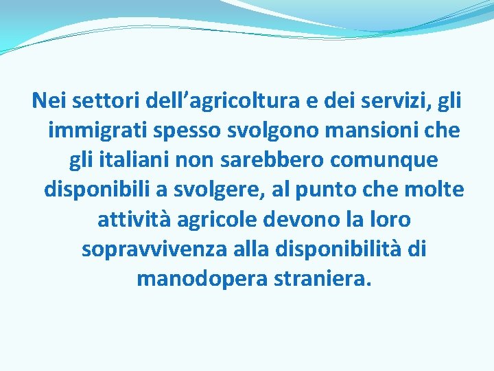 Nei settori dell’agricoltura e dei servizi, gli immigrati spesso svolgono mansioni che gli italiani