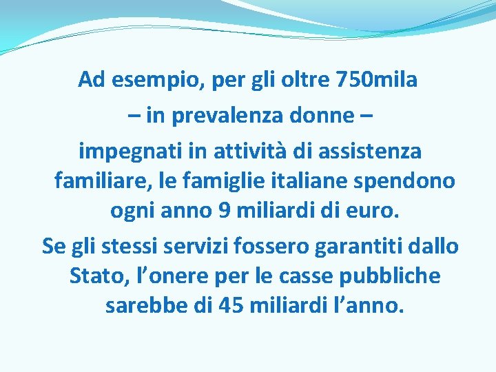 Ad esempio, per gli oltre 750 mila – in prevalenza donne – impegnati in