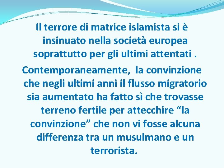 Il terrore di matrice islamista si è insinuato nella società europea soprattutto per gli