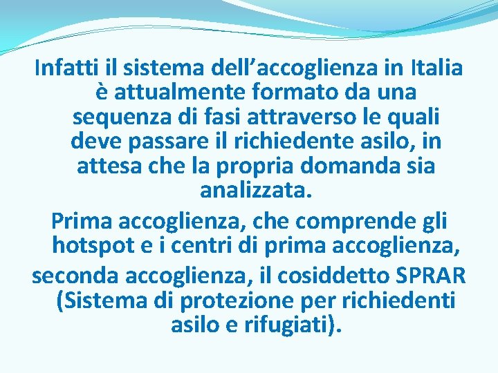 Infatti il sistema dell’accoglienza in Italia è attualmente formato da una sequenza di fasi