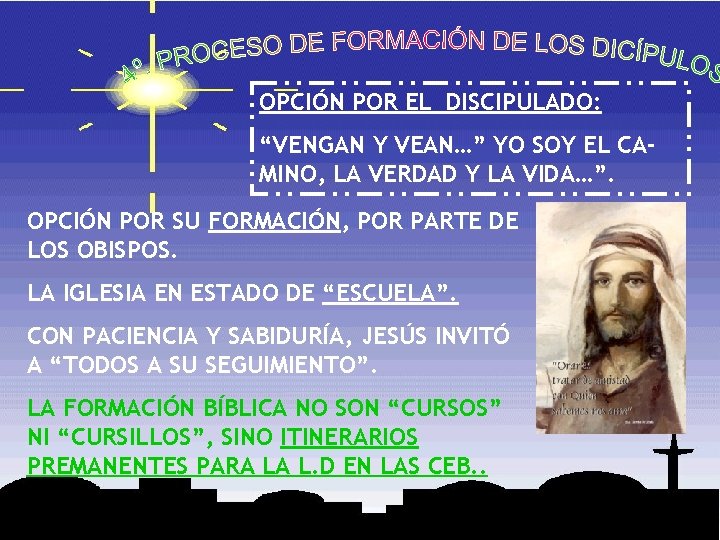 OPCIÓN POR EL DISCIPULADO: “VENGAN Y VEAN…” YO SOY EL CAMINO, LA VERDAD Y