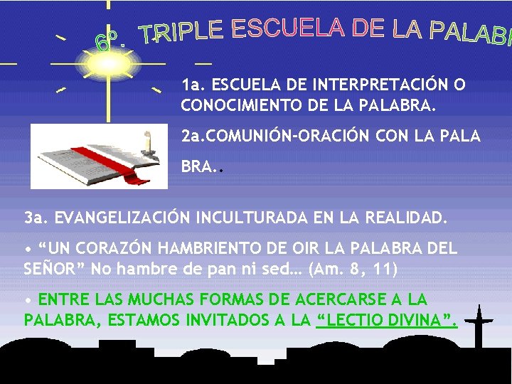 1 a. ESCUELA DE INTERPRETACIÓN O CONOCIMIENTO DE LA PALABRA. 2 a. COMUNIÓN-ORACIÓN CON