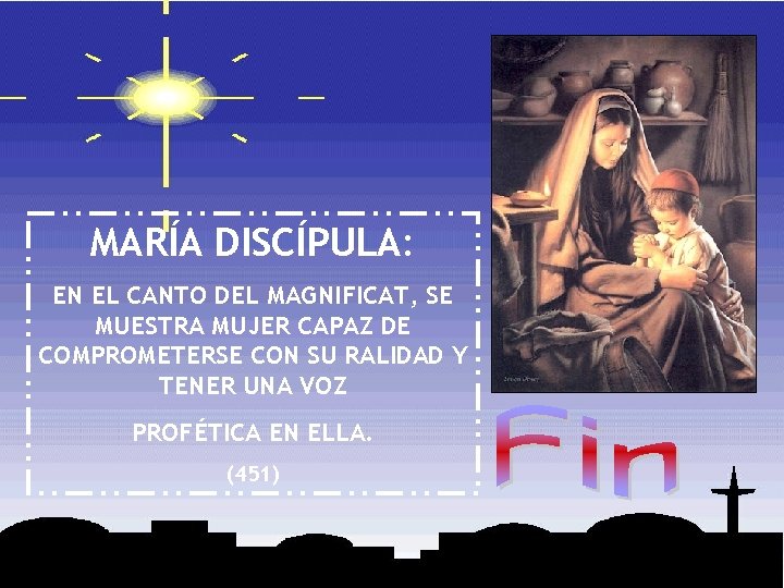 MARÍA DISCÍPULA: EN EL CANTO DEL MAGNIFICAT, SE MUESTRA MUJER CAPAZ DE COMPROMETERSE CON