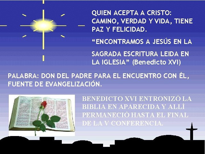 QUIEN ACEPTA A CRISTO: CAMINO, VERDAD Y VIDA, TIENE PAZ Y FELICIDAD. “ENCONTRAMOS A