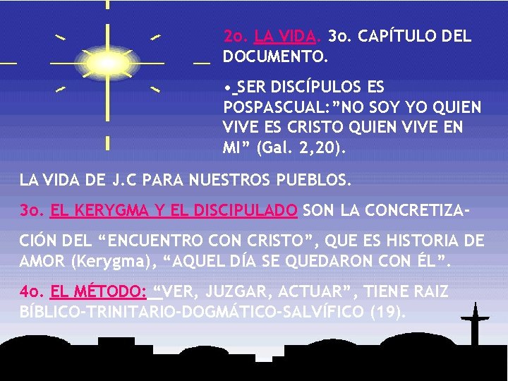 2 o. LA VIDA. 3 o. CAPÍTULO DEL DOCUMENTO. • SER DISCÍPULOS ES POSPASCUAL: