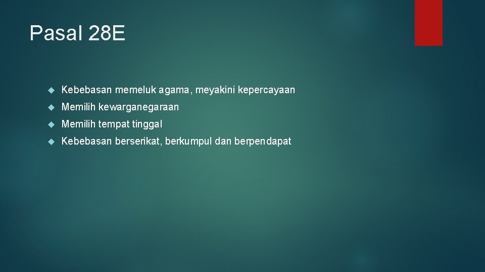 Pasal 28 E Kebebasan memeluk agama, meyakini kepercayaan Memilih kewarganegaraan Memilih tempat tinggal Kebebasan