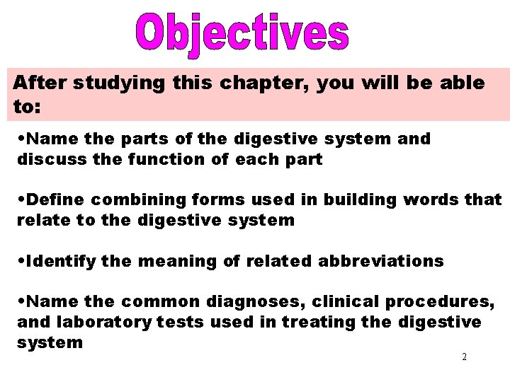 Objectives After studying this chapter, you will be able to: • Name the parts