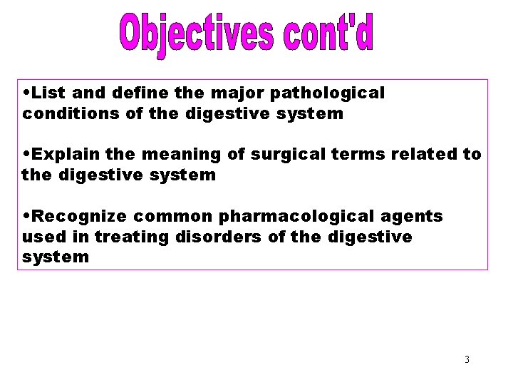 Objectives Part 2 • List and define the major pathological conditions of the digestive