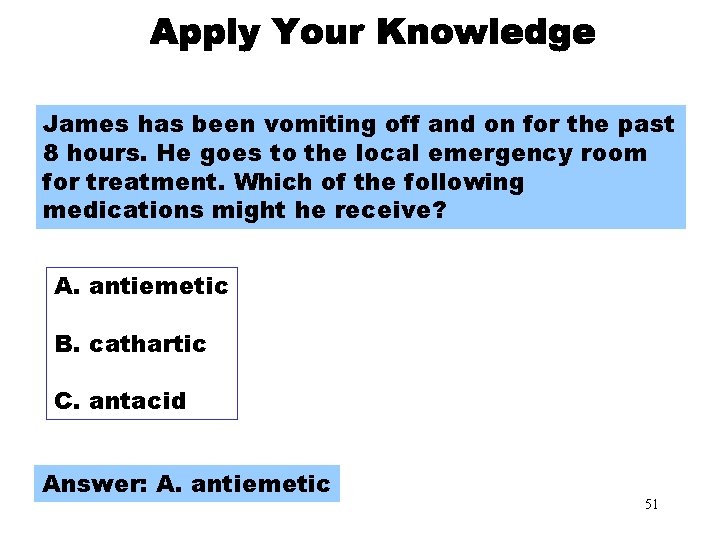 Apply Your Knowledge Part 5 James has been vomiting off and on for the