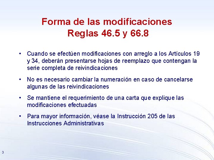 Forma de las modificaciones Reglas 46. 5 y 66. 8 • Cuando se efectúen