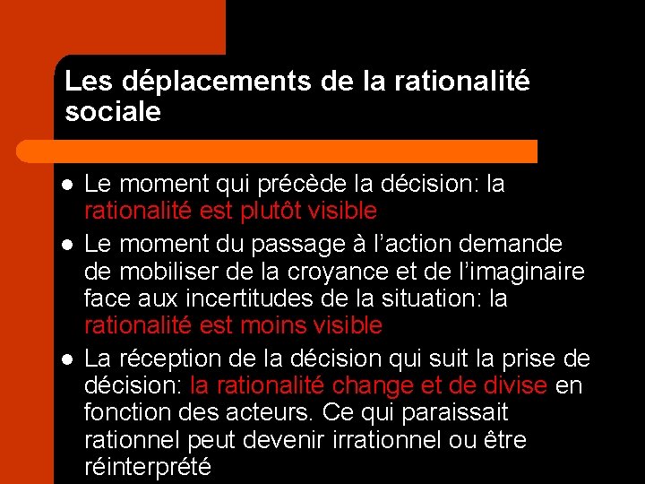 Les déplacements de la rationalité sociale l l l Le moment qui précède la