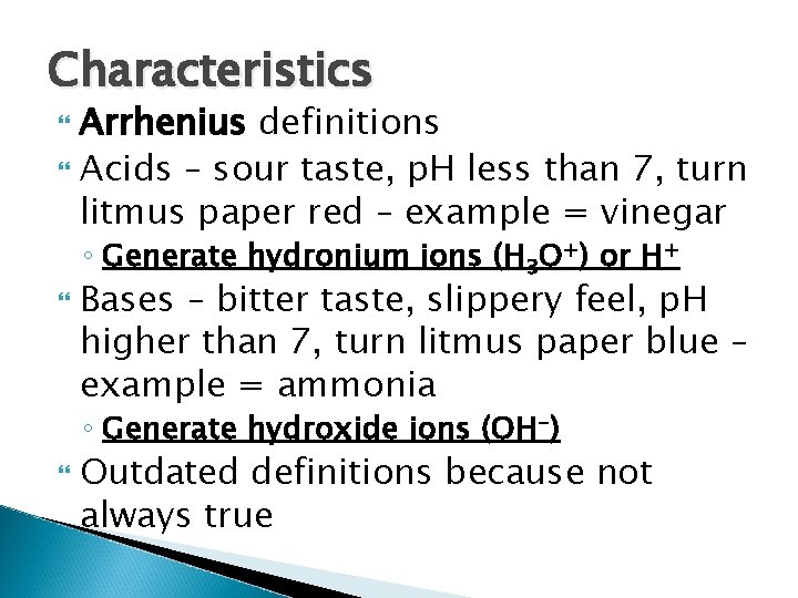Characteristics Arrhenius definitions Acids – sour taste, p. H less than 7, turn litmus