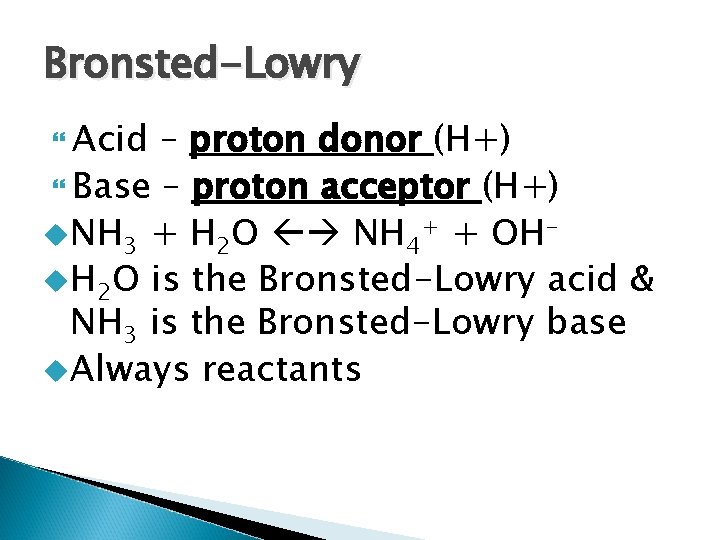 Bronsted-Lowry Acid – proton donor (H+) Base – proton acceptor (H+) u. NH 3