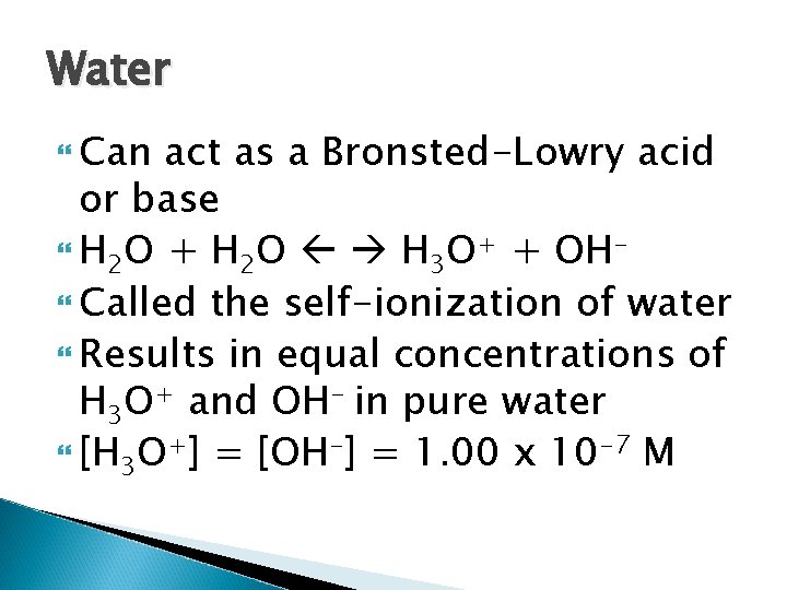 Water Can act as a Bronsted-Lowry acid or base H 2 O + H