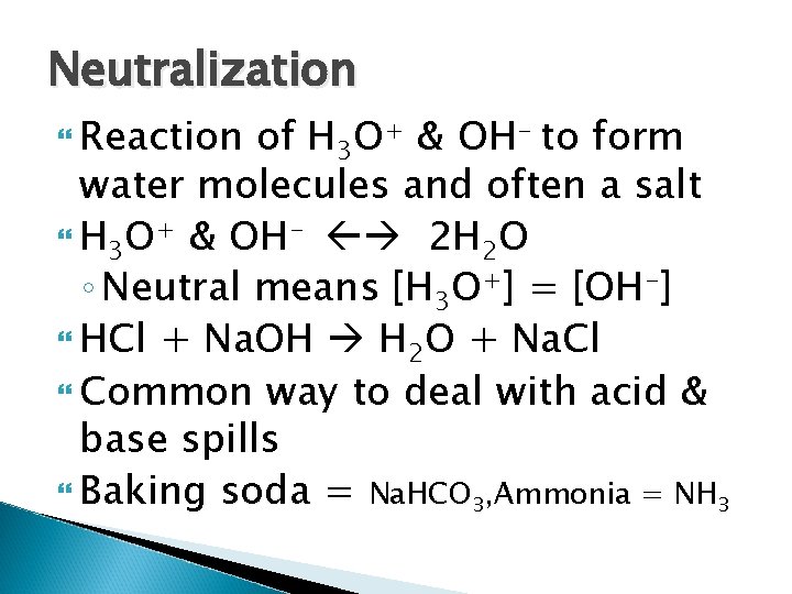 Neutralization Reaction of H 3 O+ & OH- to form water molecules and often