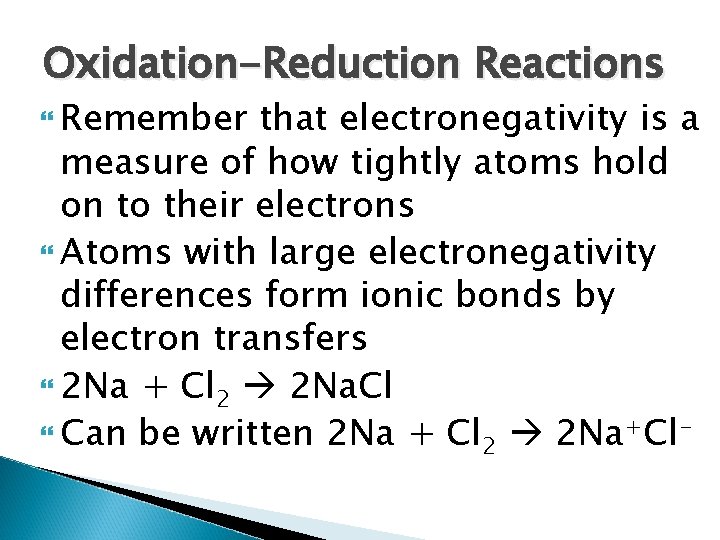Oxidation-Reduction Reactions Remember that electronegativity is a measure of how tightly atoms hold on